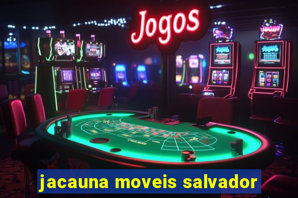 jacauna moveis salvador